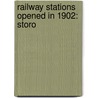 Railway Stations Opened In 1902: Storo door Books Llc