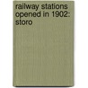 Railway Stations Opened In 1902: Storo by Books Llc