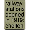 Railway Stations Opened In 1919: Chelten by Books Llc