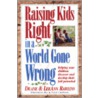 Raising Kids Right in a World Gone Wrong door LeeAnn Smucker Rawlins