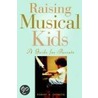 Raising Musical Kids:guide For Parents P door Robert A. Cutietta