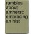 Rambles About Amherst: Embracing An Hist