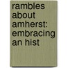 Rambles About Amherst: Embracing An Hist door William Boylston Rotch