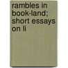 Rambles In Book-Land; Short Essays On Li by William Davenport Adams