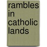 Rambles In Catholic Lands door Michael Barrett