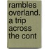 Rambles Overland. A Trip Across The Cont