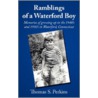 Ramblings Of A Waterford Boy: Memories O door Thomas S. Perkins