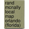 Rand McNally Local Map Orlando (Florida) door Rand McNally and Company