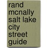 Rand McNally Salt Lake City Street Guide by Rand McNally