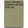 Rand, Mcnally's Indexed Railroad And Cou by Unknown