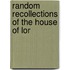 Random Recollections Of The House Of Lor