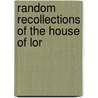 Random Recollections Of The House Of Lor by Jaytech