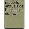 Rapports Annuels De L'Inspection Du Trav by Unknown