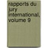 Rapports Du Jury International, Volume 9