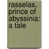 Rasselas, Prince Of Abyssinia: A Tale