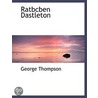Ratbcben Dastleton by George Thompson
