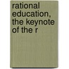 Rational Education, The Keynote Of The R door Bruce T. Calvert