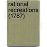 Rational Recreations (1787) by William Hooper