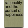 Rationality And The Pursuit Of Happiness by Michael E. Bernard