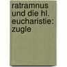 Ratramnus Und Die Hl. Eucharistie: Zugle door August Naegle