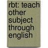 Rbt: Teach Other Subject Through English by Sheelagh Deller