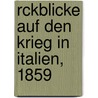 Rckblicke Auf Den Krieg in Italien, 1859 by Anonymous Anonymous