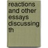 Reactions And Other Essays Discussing Th