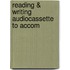 Reading & Writing Audiocassette To Accom