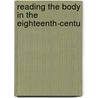 Reading the Body in the Eighteenth-Centu door Juliet McMaster
