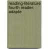 Reading-Literature Fourth Reader: Adapte by Harriette Taylor Treadwell