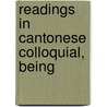 Readings In Cantonese Colloquial, Being by Kirstie Ball