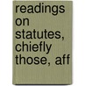 Readings On Statutes, Chiefly Those, Aff by Unknown