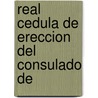 Real Cedula De Ereccion Del Consulado De door Spain