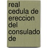 Real Cedula De Ereccion Del Consulado De by Spain