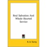 Real Salvation And Whole-Hearted Service door Ruben A. Torrey