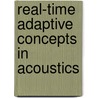 Real-Time Adaptive Concepts In Acoustics door Daniel W.E. Schobben