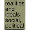 Realities And Ideals; Social, Political door Frederic Harrison