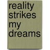 Reality Strikes My Dreams door Wayne Bien