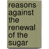 Reasons Against The Renewal Of The Sugar