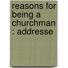 Reasons For Being A Churchman : Addresse door Arthur W. 1856-1910 Little