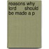 Reasons Why Lord      Should Be Made A P