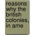 Reasons Why The British Colonies, In Ame