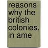 Reasons Why The British Colonies, In Ame door Thomas Fitch