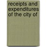 Receipts And Expenditures Of The City Of door Onbekend
