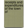 Receipts And Expenditures Of The Town Of door Onbekend