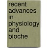 Recent Advances In Physiology And Bioche door Leonard Erskine Hill