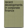 Recent Developments in Corporate Finance door Onbekend