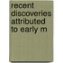 Recent Discoveries Attributed To Early M