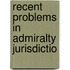 Recent Problems In Admiralty Jurisdictio