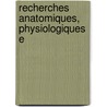 Recherches Anatomiques, Physiologiques E by Henri Milne Edwards